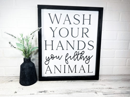 Wash Your Hands Ya Filthy Animal Sign - B-Cozy Home Decor