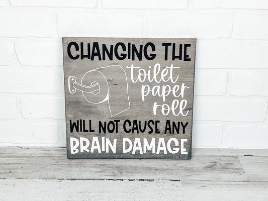 Changing The Toilet Paper Roll Will Not Cause Brain Damage - B-Cozy Home Decor