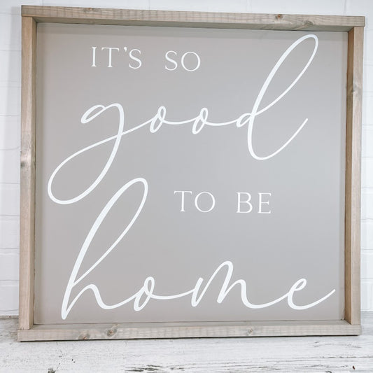 It's So Good To Be Home - B-Cozy Home Decor