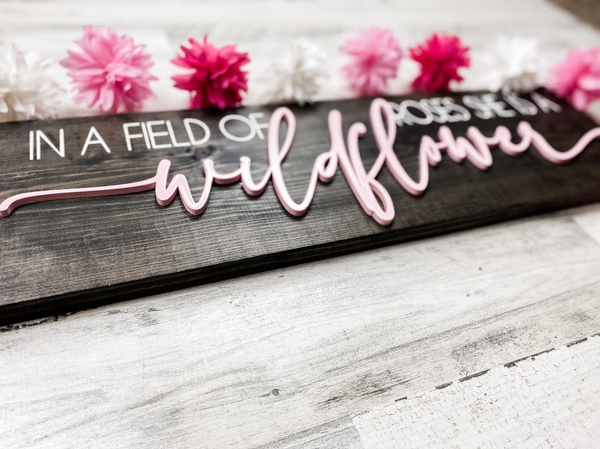 In a Field of Roses She is a Wildflower - B-Cozy Home Decor