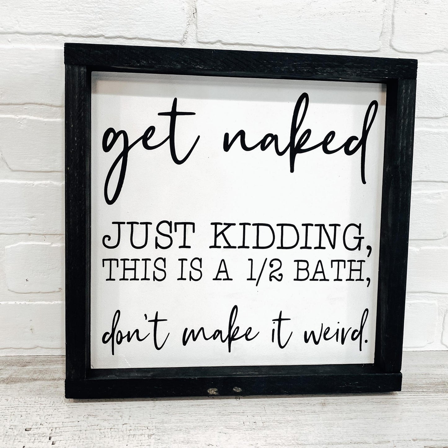 Get Naked 1/2 Bath Don't Make It Weird - B-Cozy Home Decor